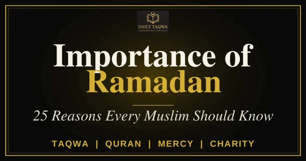 Importance of Ramadan: 25 reasons every Muslim should know - Daily Taqwa