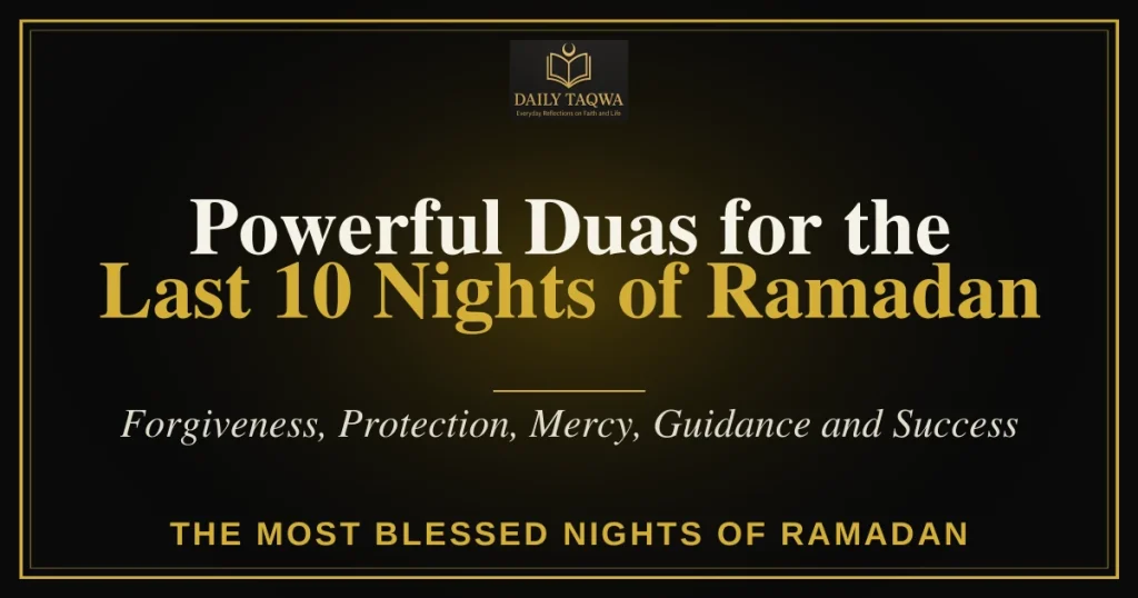 Powerful duas for the last 10 nights of Ramadan - Daily Taqwa