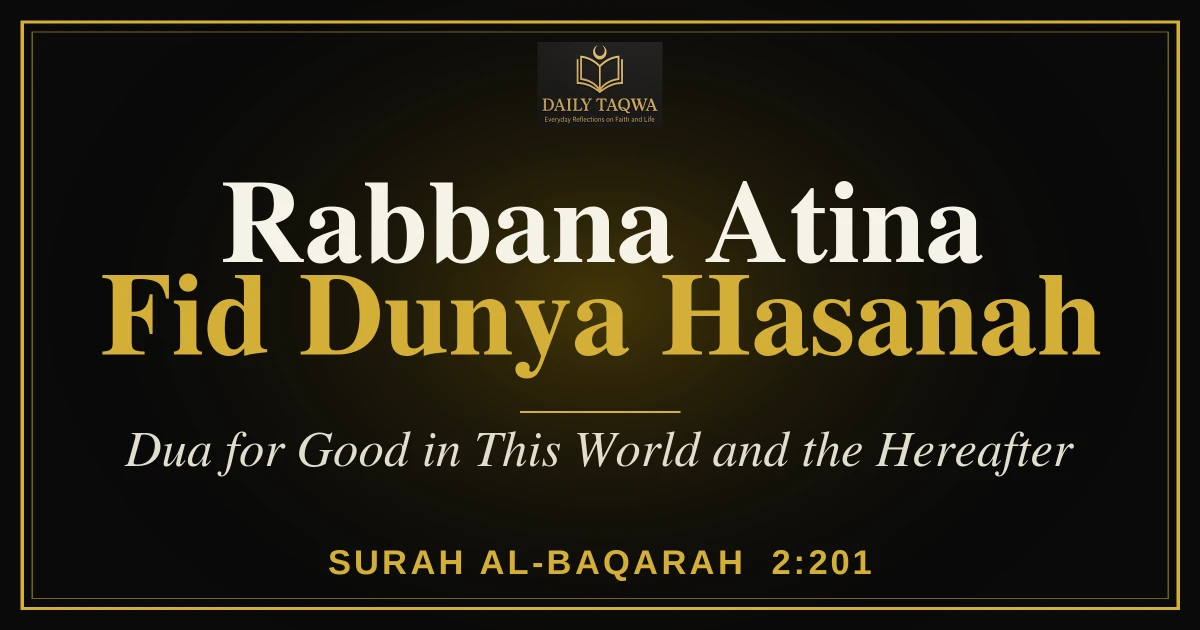 Rabbana Atina Fid Dunya Hasanah: Meaning, Arabic, Hindi, Urdu & Hadith (Quran 2:201) 8 Rabbana Atina Fid Dunya Hasanah: Meaning, Arabic, Hindi, Urdu & Hadith (Quran 2:201)