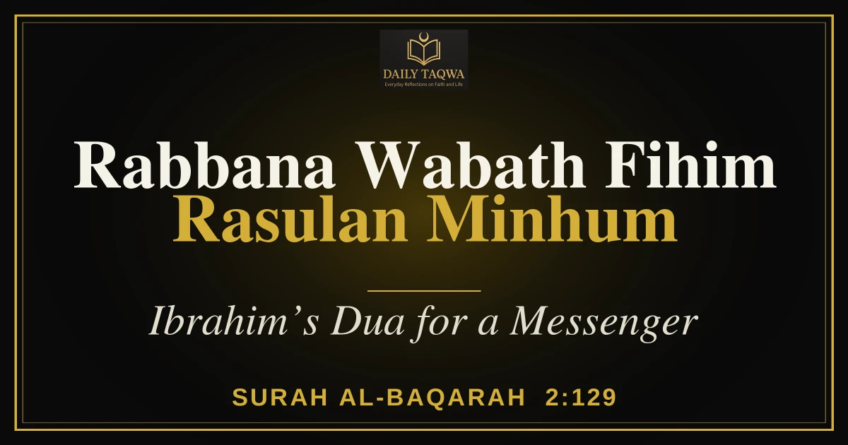 Rabbana Wabath Fihim Rasulan Minhum: Ibrahim’s Dua for a Messenger (Quran 2:129) – Arabic, Hindi, Urdu & Meaning 9 Rabbana Wabath Fihim Rasulan Minhum: Ibrahim’s Dua for a Messenger (Quran 2:129) – Arabic, Hindi, Urdu & Meaning